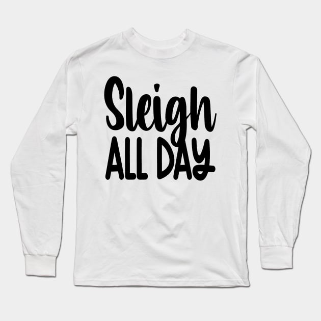 Sleigh All Day Long Sleeve T-Shirt by colorsplash